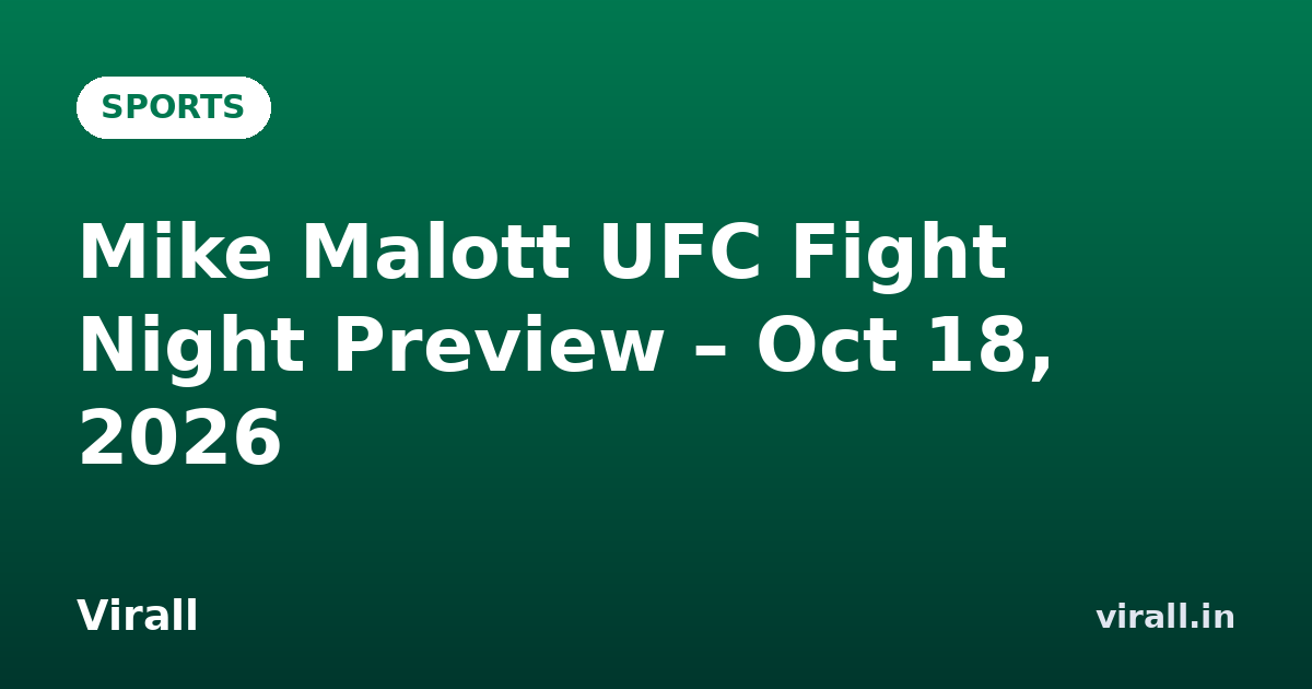 Mike Malott UFC Fight Night Preview – Oct 18, 2026