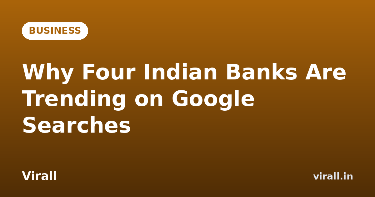 Why Four Indian Banks Are Trending on Google Searches